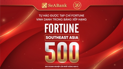 SeABank được vinh danh trong bảng xếp hạng Fortune Southeast Asia 500